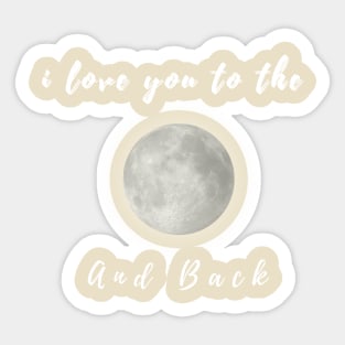 I love you to the moon and back design 1 Sticker